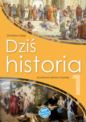 Dziś historia 1 – podręcznik dla szkoły branżowej I stopnia